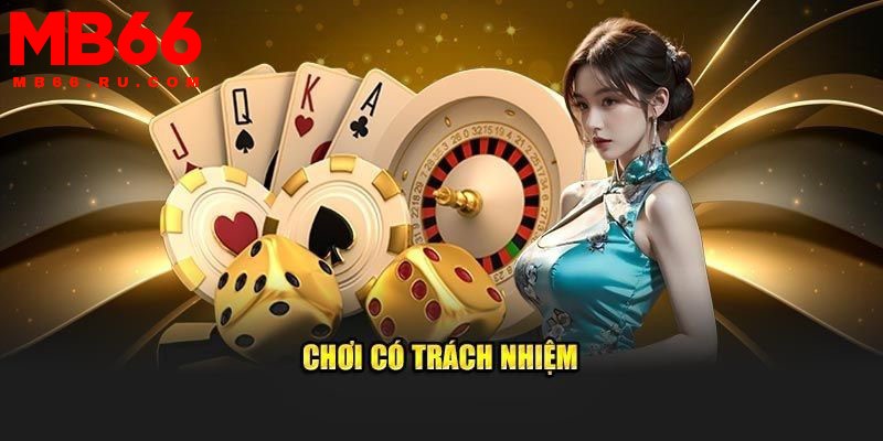 Chơi có trách nhiệm MB66 3 Chính sách chơi có trách nhiệm của nhà cái bảo vệ các thành viên