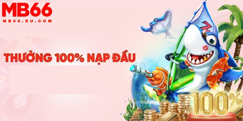 Khuyến mãi MB66 lên đến 100% giá trị thưởng nạp lần đầu