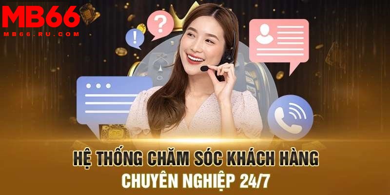 Nhà cái luôn cam kết chăm sóc khách hàng 24/7